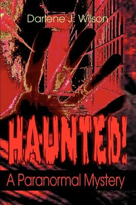 Haunted!: A Paranormal Mystery by Wilson, Darlene J.
