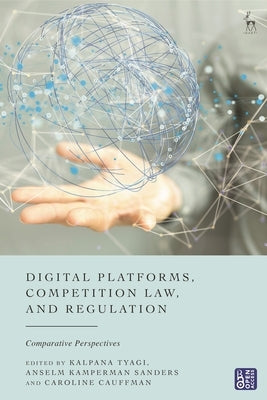Digital Platforms, Competition Law, and Regulation: Comparative Perspectives by Tyagi, Kalpana