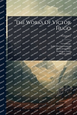 The Works Of Victor Hugo by Hugo, Victor