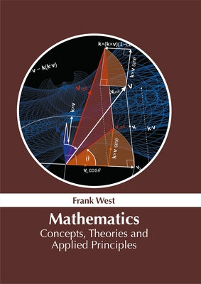 Mathematics: Concepts, Theories and Applied Principles by West, Frank