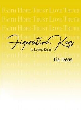 Figurative Keys To Locked Doors by Deas, Tia