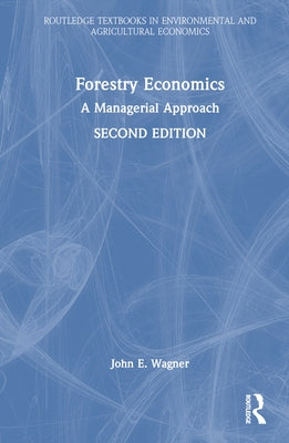 Forestry Economics: A Managerial Approach by Wagner, John E.