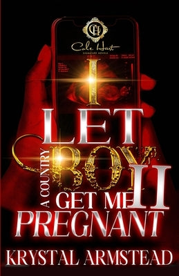 I Let A Country Boy Get Me Pregnant 2: An African American Romance by Armstead, Krystal