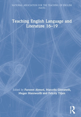 Teaching English Language and Literature 16-19 by Ahmed, Furzeen