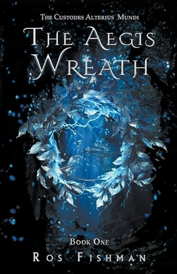 The Aegis Wreath by Fishman, Ros