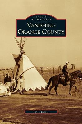Vanishing Orange County by Epting, Chris