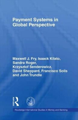 Payment Systems in Global Perspective by Fry, Maxwell J.