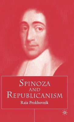 Spinoza and Republicanism by Prokhovnik, R.