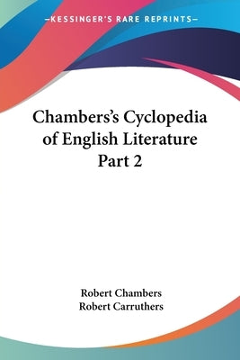 Chambers's Cyclopedia of English Literature Part 2 by Chambers, Robert