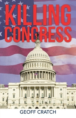 Killing Congress by Cratch, Geoff