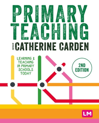 Primary Teaching: Learning and Teaching in Primary Schools Today by Carden, Catherine