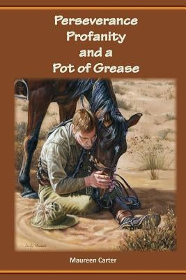 Perseverance Profanity and a Pot of Grease by Carter, Maureen