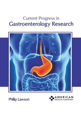 Current Progress in Gastroenterology Research by Lawson, Phillip
