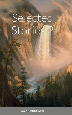 Selected Stories 2 by Karolewski, Jack