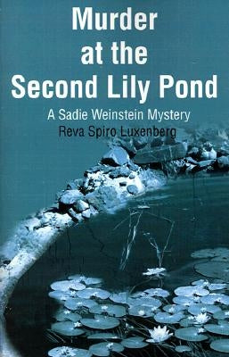 Murder at the Second Lily Pond by Luxenberg, Reva Spiro
