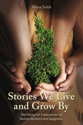 Stories We Live and Grow by by Saleh, Muna