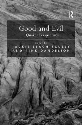 Good and Evil: Quaker Perspectives by Scully, Jackie Leach