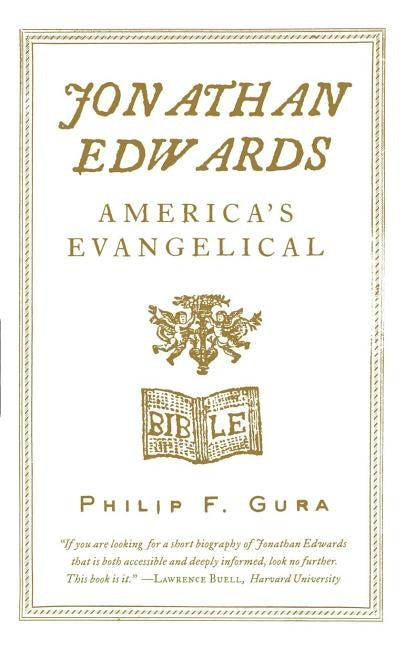 Jonathan Edwards: America's Evangelical by Gura, Philip F.