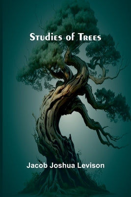 Studies of Trees by Joshua Levison, Jacob