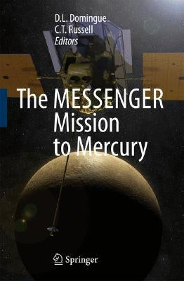 The Messenger Mission to Mercury by Domingue, D. L.