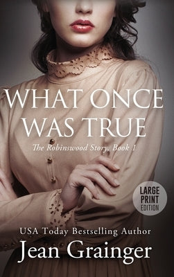 What Once Was True by Grainger, Jean