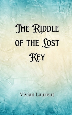 The Riddle of the Lost Key by Ravenscroft, Ophelia