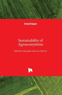 Sustainability of Agroecosystems by de Oliveira, Alexandre