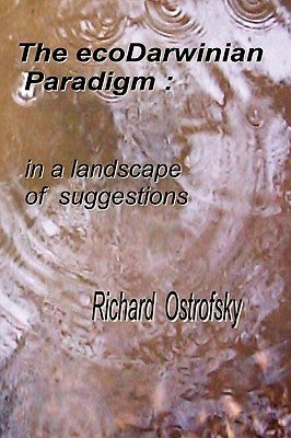 The ecoDarwinian Paradigm by Ostrofsky, Richard