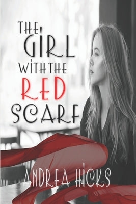 The Girl with the Red Scarf by Hicks, Andrea