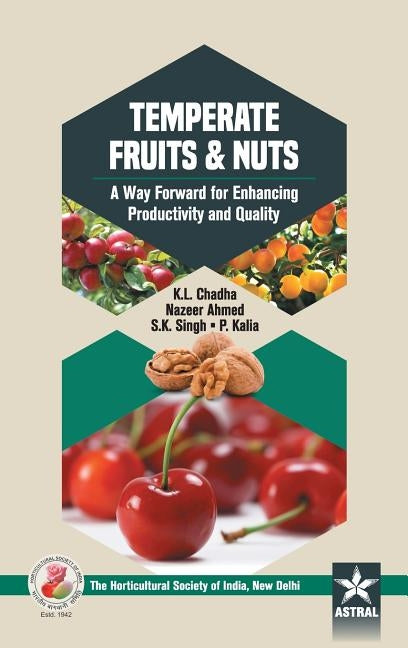 Temperate Fruits & Nuts: A Way Forward for Enhancing Productivity and Quality by K. L. Chadha