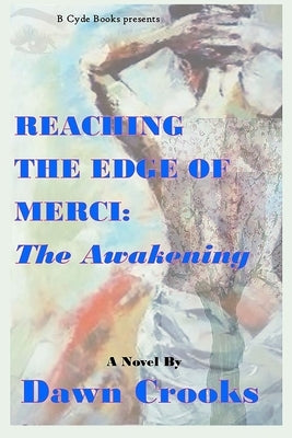 Reaching The Edge of Merci: The Awakening by Crooks, Dawn Lanise