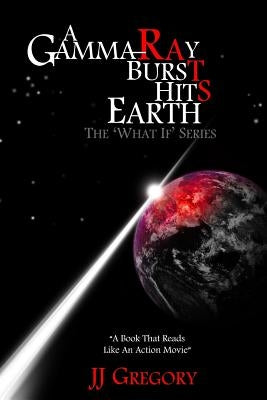 A Gamma Ray Burst hits Earth by Gregory, J. J.