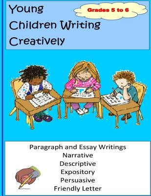 Young Children Writing Creatively Grades 5 and 6 by Smith, Cynthia O.