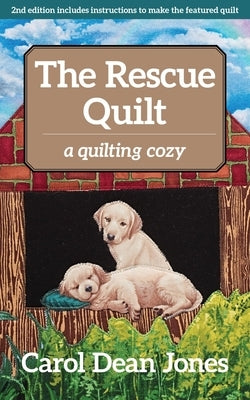 The Rescue Quilt: A Quilting Cozy by Jones, Carol Dean