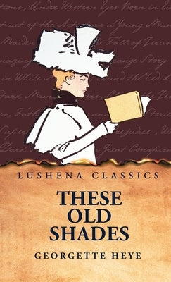 These Old Shades by Georgette Heyer