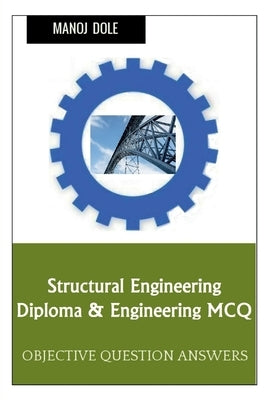 Structural Engineering Diploma & Engineering MCQ by Dole, Manoj