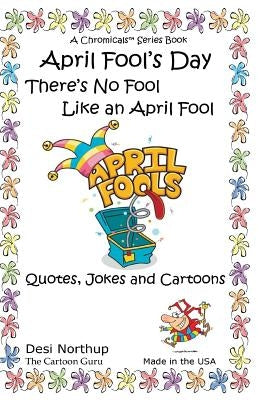 April Fool's Day: Jokes & Cartoons in Black and White by Northup, Desi