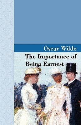 The Importance of Being Earnest by Wilde, Oscar