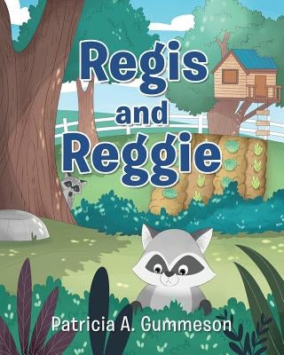 Regis and Reggie by Gummeson, Patricia A.