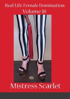 Journals of Real Female Domination: Volume 18 by Scarlet, Mistress