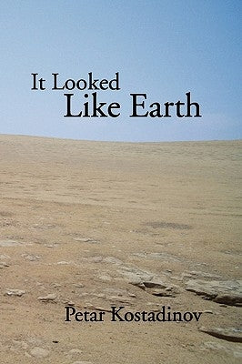 It Looked Like Earth by Kostadinov, Petar