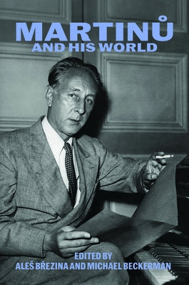 Martinu and His World by Brezina, Ales