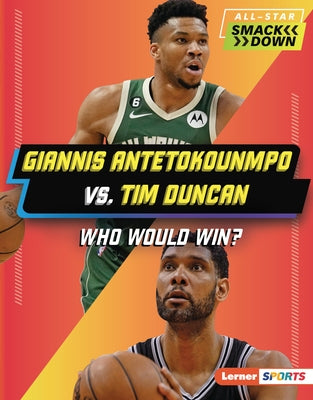 Giannis Antetokounmpo vs. Tim Duncan: Who Would Win? by Kelley, K. C.