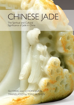 Chinese Jade: The Spiritual and Cultural Significance of Jade in China by Blishen, Tony