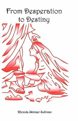 From Desperation To Destiny by Sullivan, Rhonda Skinner