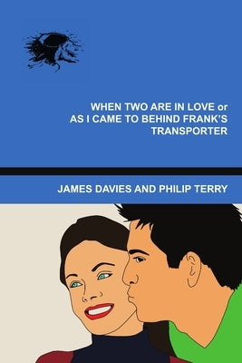 When Two Are In Love or As I Came To Behind Frank's Transporter by Terry, Philip