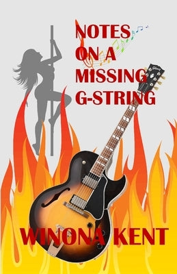 Notes on a Missing G-String by Kent, Winona