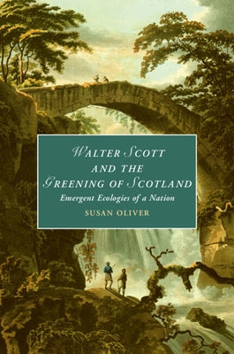 Walter Scott and the Greening of Scotland by Oliver, Susan