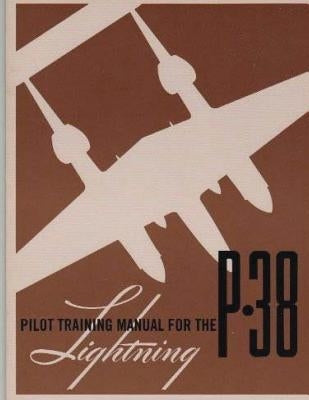 Pilot Training Manual for the P-38 Lightning.By: United States. Army Air Forces. Office of Flying Safety by Army Air Forces, United States