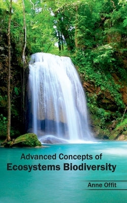Advanced Concepts of Ecosystems Biodiversity by Offit, Anne